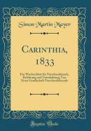 Carinthia, 1833: Ein Wochenblatt Fr Vaterlandskunde, Belehrung Und Unterhaltung; Von Einer Gesellschaft Vaterlandsfreunde (Classic Reprint)