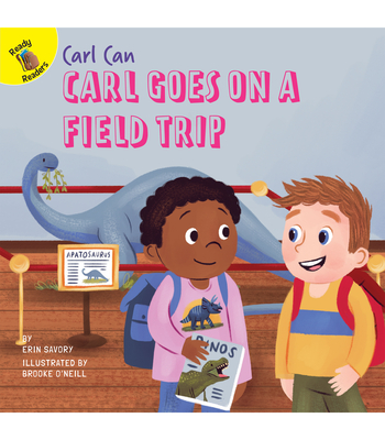 Carl Goes on a Field Trip - Savory, Erin