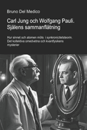 Carl Jung och Wolfgang Pauli. Sjlens sammanfltning.: Hur sinnet och atomen mts i synkronicitetsteorin. Det kollektiva omedvetna och kvantfysikens mysterier.