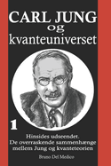 Carl Jung og kvanteuniverset: I. Hinsides udseendet. De overraskende sammenhnge mellem Jung og kvanteteorien .