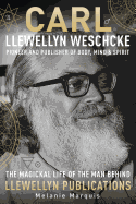 Carl Llewellyn Weschcke: Pioneer & Publisher of Body, Mind & Spirit