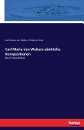 Carl Maria von Webers smtliche Kompositionen: Der Freischtze