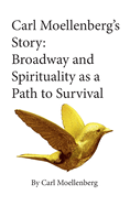 Carl Moellenberg's Story: Broadway and Spirituality as a Path to Survival