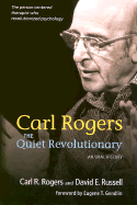 Carl Rogers: The Quiet Revolutionary: An Oral History - Rogers, Carl R, and Russell, David E