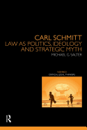 Carl Schmitt: Law as Politics, Ideology and Strategic Myth