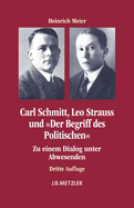 Carl Schmitt, Leo Strauss Und Der Begriff Des Politischen: Zu Einem Dialog Unter Abwesenden