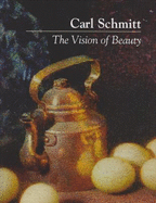 Carl Schmitt: The Vision of Beauty - Schmitt, Carl