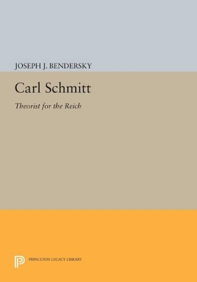 Carl Schmitt: Theorist for the Reich - Bendersky, Joseph W
