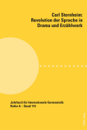 Carl Sternheim: Revolution der Sprache in Drama und Erzaehlwerk: Beitraege zur Polnisch-Deutschen Carl Sternheim-Tagung (Olsztyn, Dezember 2009)