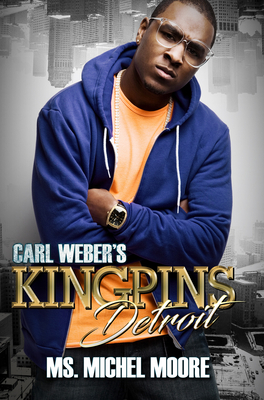 Carl Weber's Kingpins: Detroit - Moore, Michel, Ms.