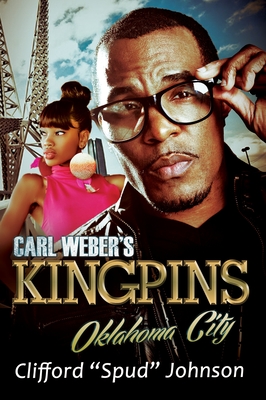 Carl Weber's Kingpins: Oklahoma City - Johnson, Clifford "Spud"
