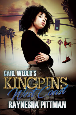 Carl Weber's Kingpins: West Coast - Pittman, Raynesha