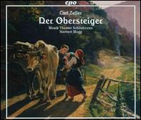 Carl Zeller: Der Obersteiger - Alfred Berger (baritone); Anna Siminska (soprano); Bernhard Berchtold (tenor); Cornelia Zink (soprano);...