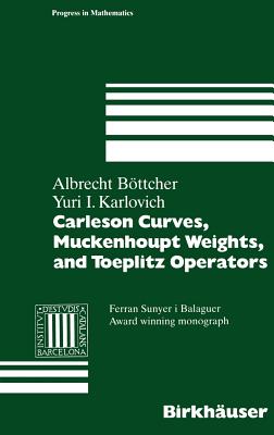 Carleson Curves, Muckenhoupt Weights, and Toeplitz Operators - Bttcher, Albrecht, and Karlovich, Yuri I