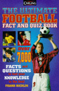 Carling Ultimate Football Fact and Quiz Book - Nicklin, Frank (Editor)