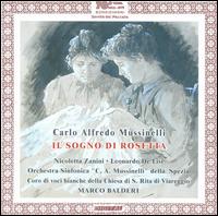 Carlo Alfredo Mussinelli: Il Sogno di Rosetta - Cecilia Bresciani (piano); Fernanda Piccini (mezzo-soprano); Leonardo de Lisi (tenor); Nicoletta Zanini (soprano);...