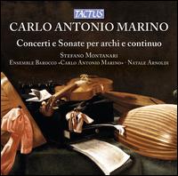 Carlo Antonio Marino: Concerti e Sonate per archi e continuo - Cesare Zanetti (violin); Orchestra Carlo Antonio Marino; Stefano Montanari (violin); Natale Arnoldi (conductor)