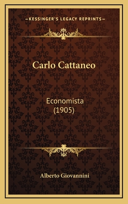 Carlo Cattaneo: Economista (1905) - Giovannini, Alberto