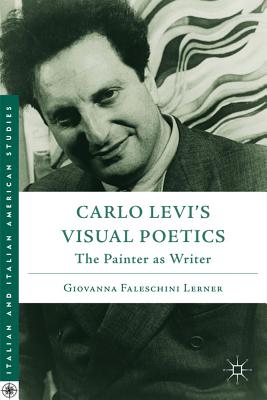 Carlo Levi's Visual Poetics: The Painter as Writer - Lerner, G