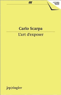 Carlo Scarpa: L'Art D'Exposer