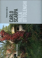 Carlo Scarpa: Villa Ottolenghi - Biggi, Ida (Photographer), and Dal Co, Francesco (Editor)