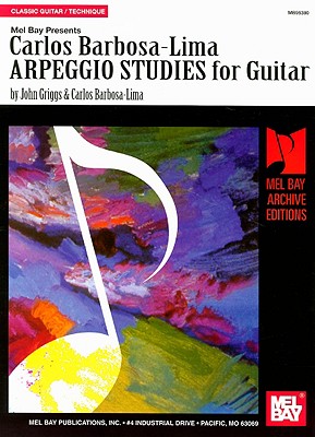 Carlos Barbosa-Lima Arpeggio Studies for Guitar - Griggs, John, GUI, and Barbosa-Lima, Carlos