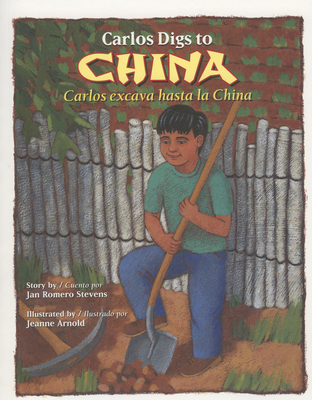 Carlos Digs to China / Carlos Excava Hasta La China - Stevens, Jan Romero