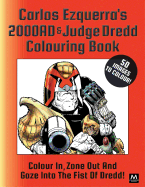 Carlos Ezquerra's 2000ad & Judge Dredd Colouring Book: Colour In, Zone Out and Gaze Into the Fist of Dredd!