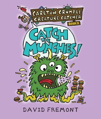 Carlton Crumple Creature Catcher 1: Catch the Munchies! - Fremont, David