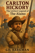 Carlton Hickory: The littlest legend of The Alamo