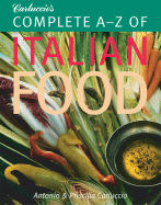 Carluccio's Complete A-Z of Italian Food - Carluccio, Antonio, and Carluccio, Priscilla, and Martin, Andre (Photographer)