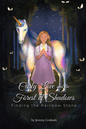 Carly Love and the Forest of Shadows: Finding the Rainbow Stone