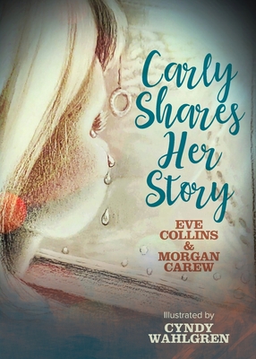 Carly Shares Her Story - Collins, Eve, and Carew, Morgan