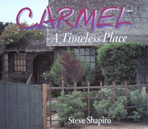 Carmel: A Timeless Place - Shapiro, Steve