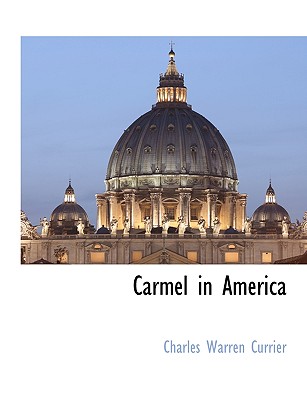 Carmel in America - Currier, Charles Warren