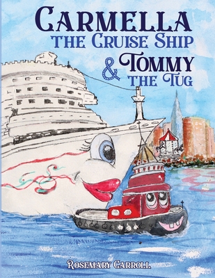 Carmella the Cruise Ship & Tommy the Tug - Carroll, Rosemary