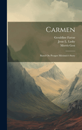 Carmen: Based On Prosper Mrime's Story