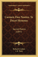 Carmen Deo Nostro, Te Decet Hymnus: Sacred Poems (1897)