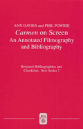 Carmen on Screen: An Annotated Filmography and Bibliography