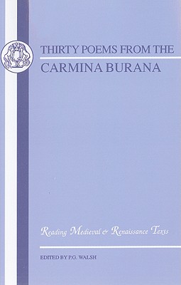 Carmina Burana: Thirty Poems - Walsh, P G