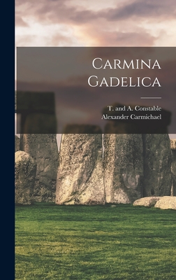 Carmina Gadelica - Carmichael, Alexander, and T and a Constable (Creator)