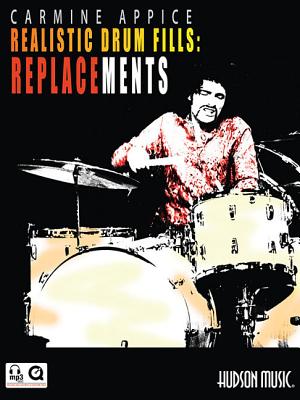 Carmine Appice - Realistic Drum Fills: Replacements: Book with Online Audio & Video - Appice, Carmine