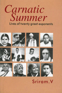 Carnatic Summer: Lives of 25 Great Exponents