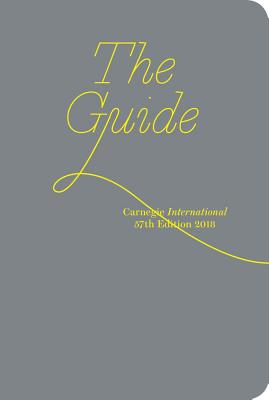 Carnegie International, 57th Edition: The Guide - Schaffner, Ingrid (Text by), and Iduma, Emmanuel (Text by), and Iyer, Pico (Text by)