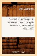 Carnet d'Un Voyageur: Au Harem, Notes, Croquis, Souvenirs, Impressions (d.1897)