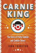 Carnie King: The Story of Patty Conklin and Conklin Shows