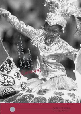 Carnival: Culture in Action - The Trinidad Experience - Riggio, Milla Cozart (Editor)