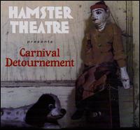 Carnival Detournement - Hamster Theatre
