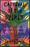 Carnival of the Spirit: Seasonal Celebrations and Rites of Passage - Teish, Luisah, Chief