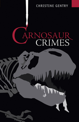 Carnosaur Crimes: An Ansel Phoenix Mystery - Gentry, Christine